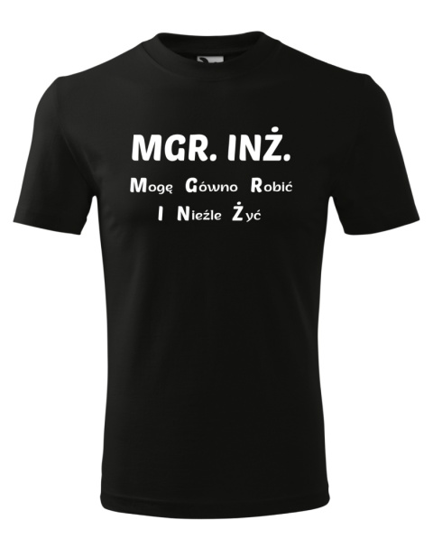 MGR. INŻ. - Mogę G*wno Robić I Nieźle Żyć